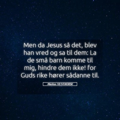 Picture 05 - Markus 10:14 NORSK - Men da Jesus så det, blev han vred og sa til - Bible Verse Picture