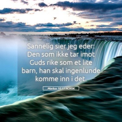 Picture 05 - Markus 10:15 NORSK - Sannelig sier jeg eder: Den som ikke tar imot - Bible Verse Picture