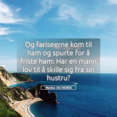 Picture 05 - Markus 10:2 NORSK - Og fariseerne kom til ham og spurte for å friste - Bible Verse Picture