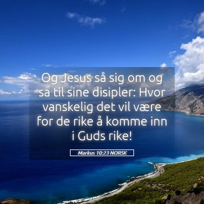 Picture 05 - Markus 10:23 NORSK - Og Jesus så sig om og sa til sine disipler: Hvor - Bible Verse Picture
