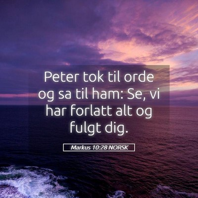 Picture 05 - Markus 10:28 NORSK - Peter tok til orde og sa til ham: Se, vi har - Bible Verse Picture
