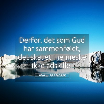 Picture 05 - Markus 10:9 NORSK - Derfor, det som Gud har sammenføiet, det skal et - Bible Verse Picture