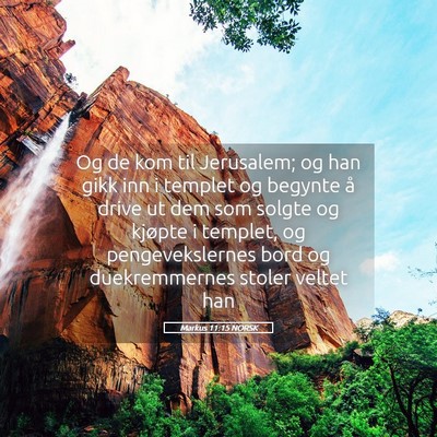 Picture 05 - Markus 11:15 NORSK - Og de kom til Jerusalem; og han gikk inn i - Bible Verse Picture