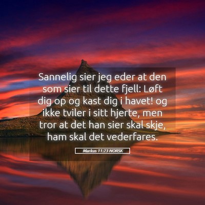 Picture 05 - Markus 11:23 NORSK - Sannelig sier jeg eder at den som sier til dette - Bible Verse Picture