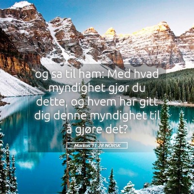 Picture 05 - Markus 11:28 NORSK - og sa til ham: Med hvad myndighet gjør du dette, - Bible Verse Picture