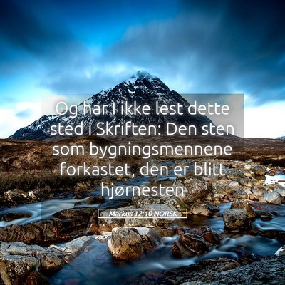 Picture 05 - Markus 12:10 NORSK - Og har I ikke lest dette sted i Skriften: Den - Bible Verse Picture