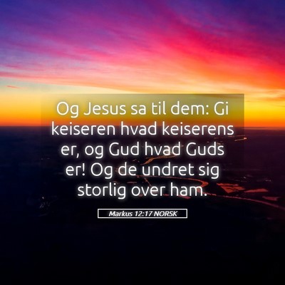 Picture 05 - Markus 12:17 NORSK - Og Jesus sa til dem: Gi keiseren hvad keiserens - Bible Verse Picture