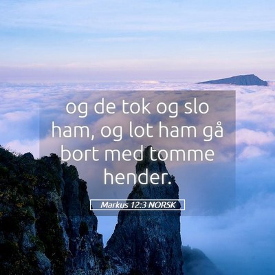 Picture 05 - Markus 12:3 NORSK - og de tok og slo ham, og lot ham gå bort med - Bible Verse Picture