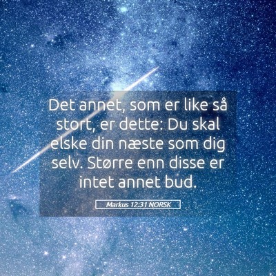 Picture 05 - Markus 12:31 NORSK - Det annet, som er like så stort, er dette: Du - Bible Verse Picture