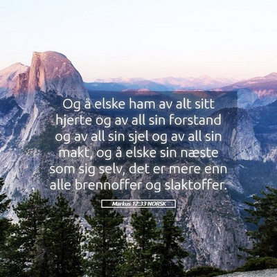 Picture 05 - Markus 12:33 NORSK - Og å elske ham av alt sitt hjerte og av all sin - Bible Verse Picture