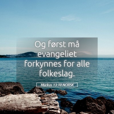 Picture 05 - Markus 13:10 NORSK - Og først må evangeliet forkynnes for alle - Bible Verse Picture