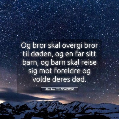 Picture 05 - Markus 13:12 NORSK - Og bror skal overgi bror til døden, og en far - Bible Verse Picture