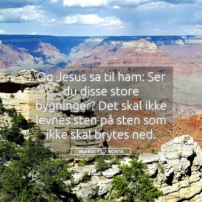 Picture 05 - Markus 13:2 NORSK - Og Jesus sa til ham: Ser du disse store - Bible Verse Picture