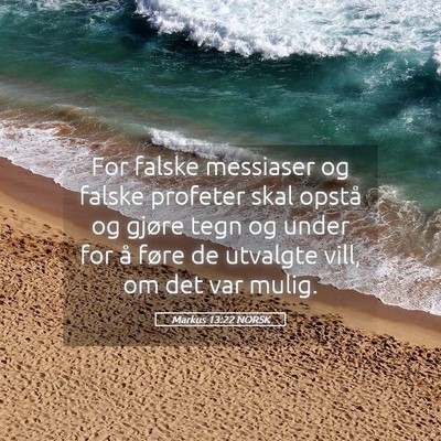 Picture 05 - Markus 13:22 NORSK - For falske messiaser og falske profeter skal - Bible Verse Picture