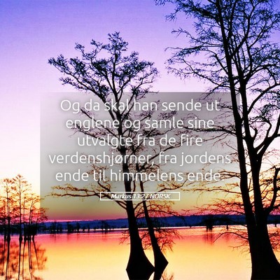 Picture 05 - Markus 13:27 NORSK - Og da skal han sende ut englene og samle sine - Bible Verse Picture