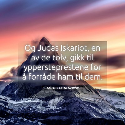 Picture 05 - Markus 14:10 NORSK - Og Judas Iskariot, en av de tolv, gikk til - Bible Verse Picture