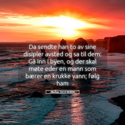 Picture 05 - Markus 14:13 NORSK - Da sendte han to av sine disipler avsted og sa - Bible Verse Picture