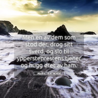 Picture 05 - Markus 14:47 NORSK - Men en av dem som stod der, drog sitt sverd, og - Bible Verse Picture