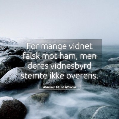 Picture 05 - Markus 14:56 NORSK - For mange vidnet falsk mot ham, men deres - Bible Verse Picture
