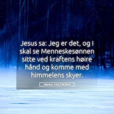 Picture 05 - Markus 14:62 NORSK - Jesus sa: Jeg er det, og I skal se - Bible Verse Picture