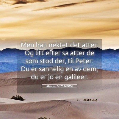 Picture 05 - Markus 14:70 NORSK - Men han nektet det atter. Og litt efter sa atter - Bible Verse Picture