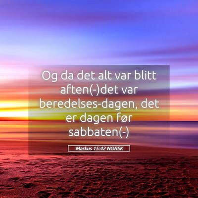 Picture 05 - Markus 15:42 NORSK - Og da det alt var blitt aften(-)det var - Bible Verse Picture