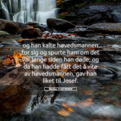 Picture 05 - Markus 15:45 NORSK - og han kalte høvedsmannen for sig og spurte ham - Bible Verse Picture