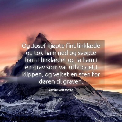 Picture 05 - Markus 15:46 NORSK - Og Josef kjøpte fint linklæde og tok ham ned og - Bible Verse Picture