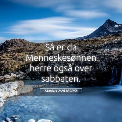 Picture 05 - Markus 2:28 NORSK - Så er da Menneskesønnen herre også over - Bible Verse Picture