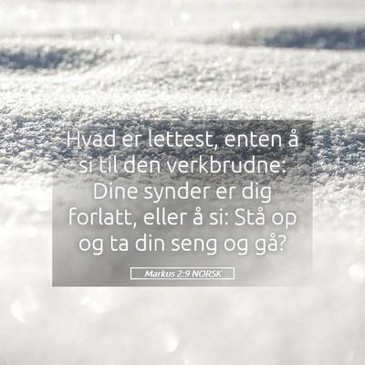 Picture 05 - Markus 2:9 NORSK - Hvad er lettest, enten å si til den verkbrudne: - Bible Verse Picture