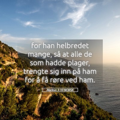 Picture 05 - Markus 3:10 NORSK - for han helbredet mange, så at alle de som hadde - Bible Verse Picture