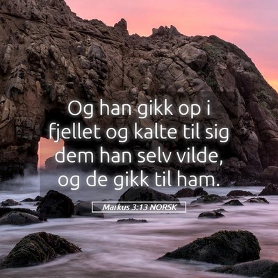 Picture 05 - Markus 3:13 NORSK - Og han gikk op i fjellet og kalte til sig dem han - Bible Verse Picture