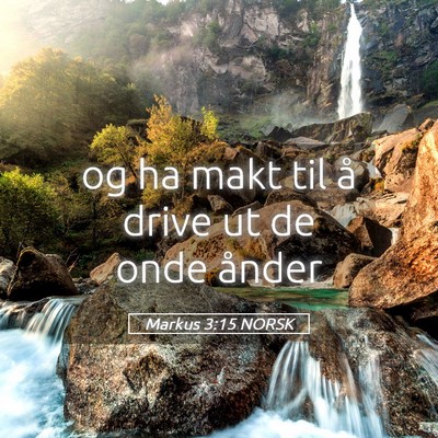 Picture 05 - Markus 3:15 NORSK - og ha makt til å drive ut de onde - Bible Verse Picture