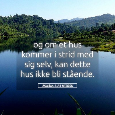 Picture 05 - Markus 3:25 NORSK - og om et hus kommer i strid med sig selv, kan - Bible Verse Picture