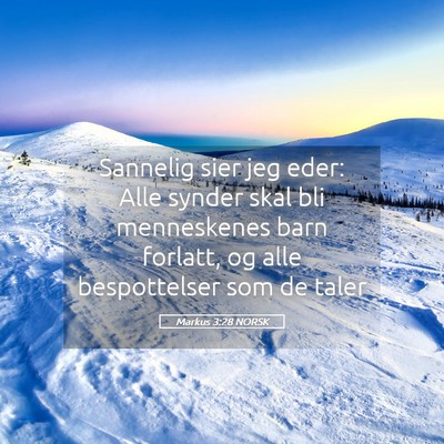 Picture 05 - Markus 3:28 NORSK - Sannelig sier jeg eder: Alle synder skal bli - Bible Verse Picture