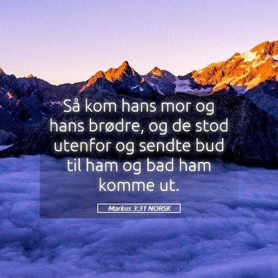 Picture 05 - Markus 3:31 NORSK - Så kom hans mor og hans brødre, og de stod - Bible Verse Picture