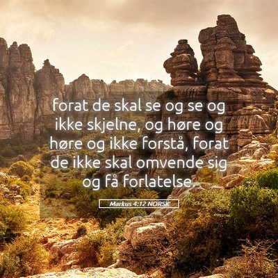 Picture 05 - Markus 4:12 NORSK - forat de skal se og se og ikke skjelne, og høre - Bible Verse Picture