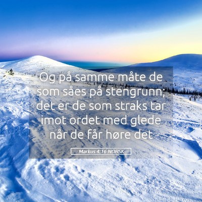 Picture 05 - Markus 4:16 NORSK - Og på samme måte de som såes på stengrunn; - Bible Verse Picture