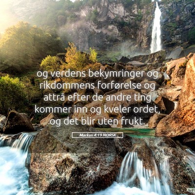 Picture 05 - Markus 4:19 NORSK - og verdens bekymringer og rikdommens forførelse - Bible Verse Picture