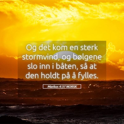 Picture 05 - Markus 4:37 NORSK - Og det kom en sterk stormvind, og bølgene slo - Bible Verse Picture