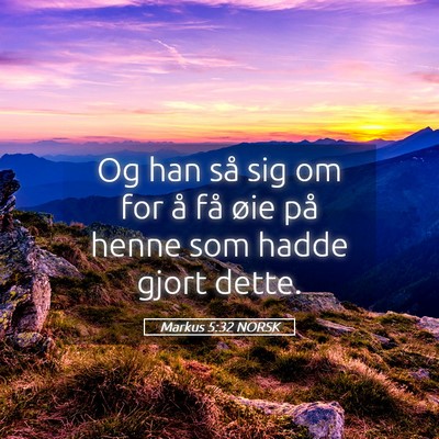 Picture 05 - Markus 5:32 NORSK - Og han så sig om for å få øie på henne som - Bible Verse Picture