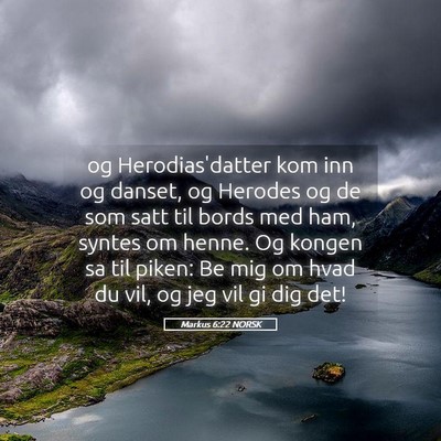 Picture 05 - Markus 6:22 NORSK - og Herodias'datter kom inn og danset, og Herodes - Bible Verse Picture