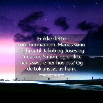 Picture 05 - Markus 6:3 NORSK - Er ikke dette tømmermannen, Marias sønn og bror - Bible Verse Picture