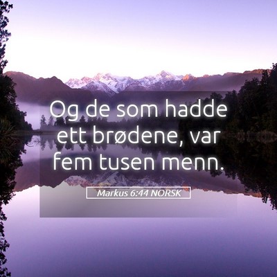 Picture 05 - Markus 6:44 NORSK - Og de som hadde ett brødene, var fem tusen - Bible Verse Picture