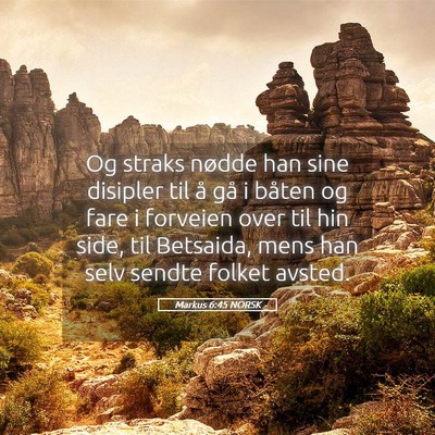 Picture 05 - Markus 6:45 NORSK - Og straks nødde han sine disipler til å gå i - Bible Verse Picture