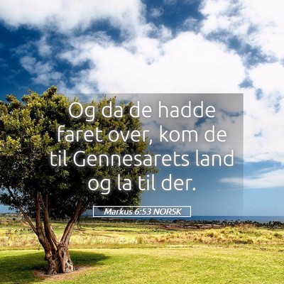 Picture 05 - Markus 6:53 NORSK - Og da de hadde faret over, kom de til Gennesarets - Bible Verse Picture