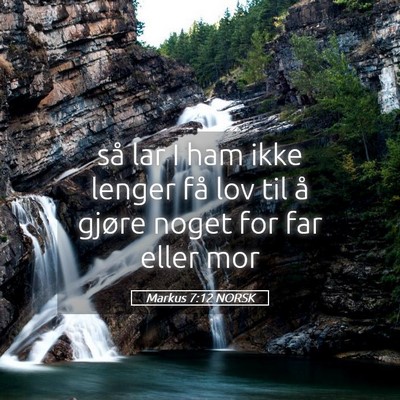 Picture 05 - Markus 7:12 NORSK - så lar I ham ikke lenger få lov til å gjøre - Bible Verse Picture