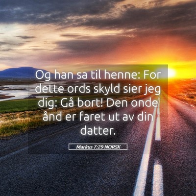 Picture 05 - Markus 7:29 NORSK - Og han sa til henne: For dette ords skyld sier - Bible Verse Picture