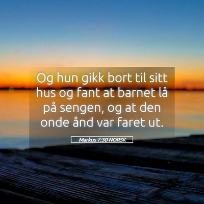 Picture 05 - Markus 7:30 NORSK - Og hun gikk bort til sitt hus og fant at barnet - Bible Verse Picture