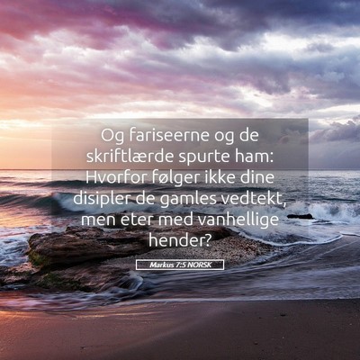 Picture 05 - Markus 7:5 NORSK - Og fariseerne og de skriftlærde spurte ham: - Bible Verse Picture